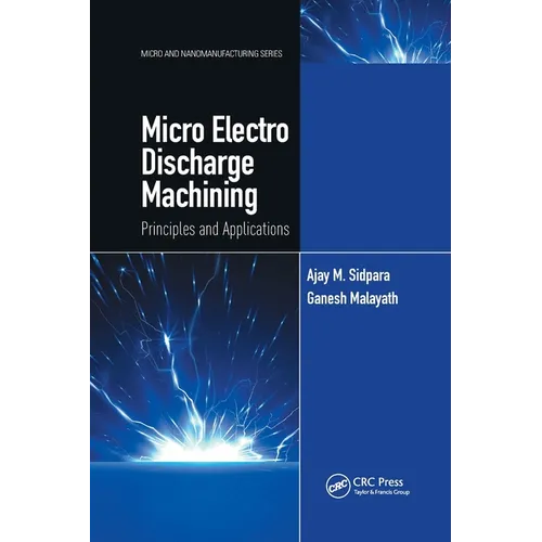Micro Electro Discharge Machining: Principles and Applications
