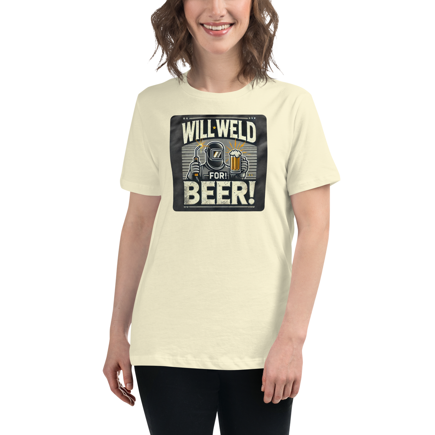 Will Weld for Beer! Womans Relaxed T-Shirt