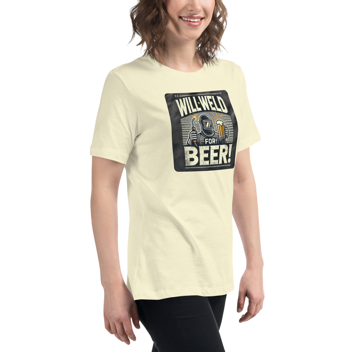 Will Weld for Beer! Womans Relaxed T-Shirt