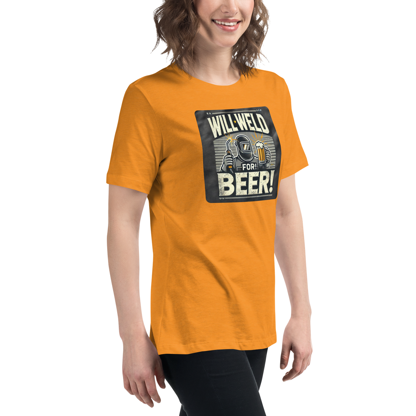 Will Weld for Beer! Womans Relaxed T-Shirt