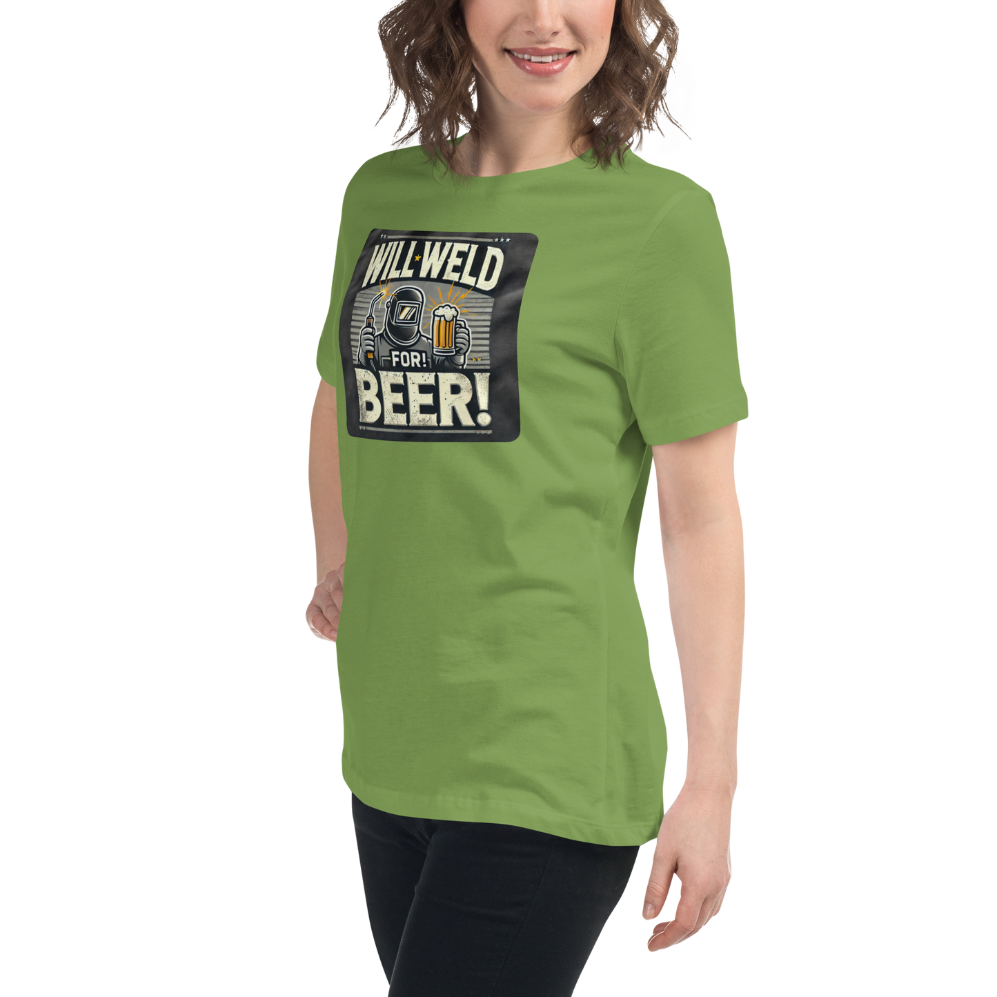 Will Weld for Beer! Womans Relaxed T-Shirt