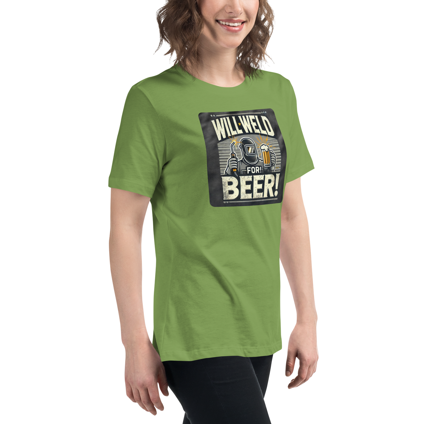 Will Weld for Beer! Womans Relaxed T-Shirt