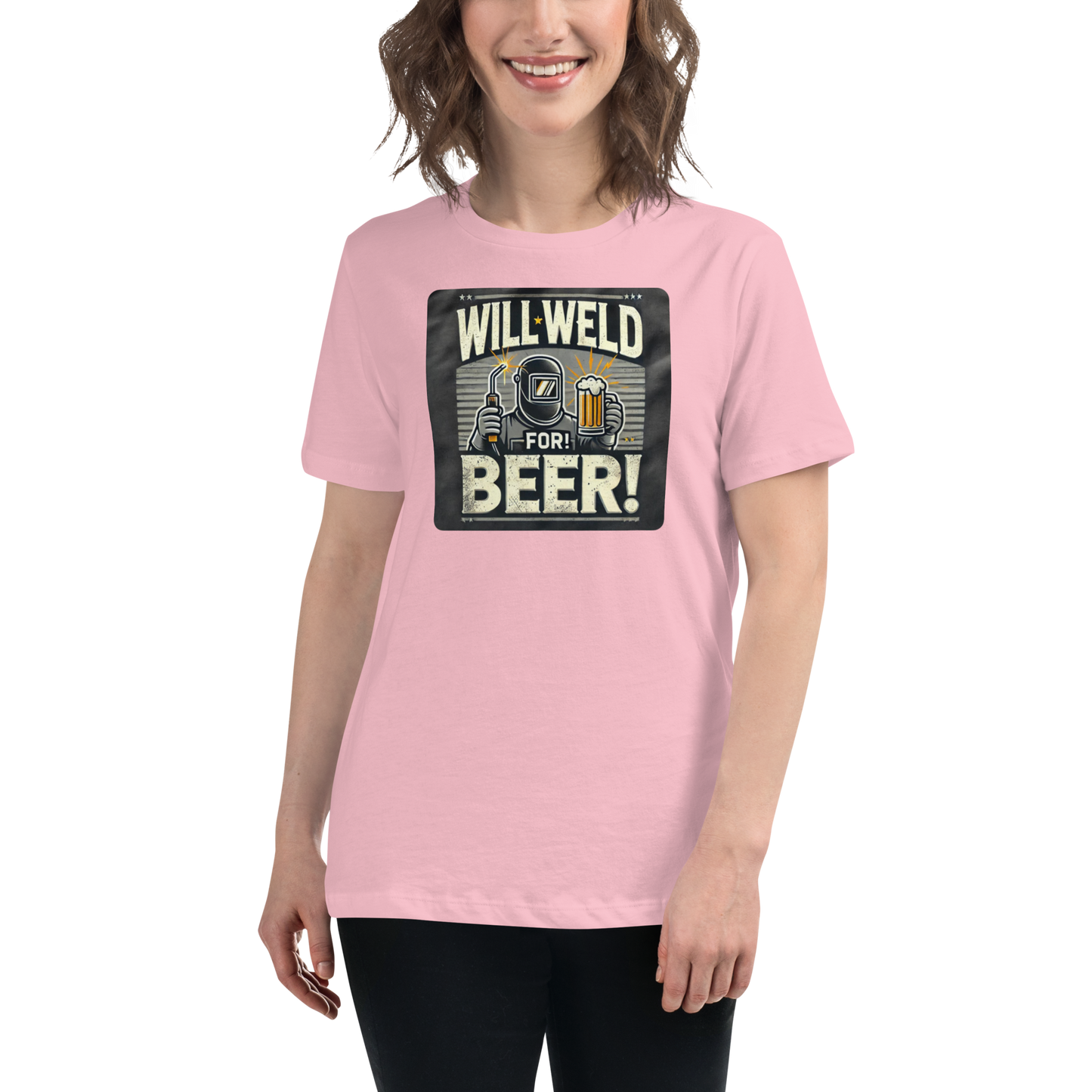 Will Weld for Beer! Womans Relaxed T-Shirt