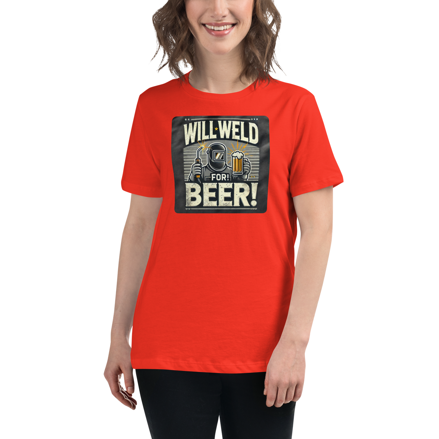 Will Weld for Beer! Womans Relaxed T-Shirt