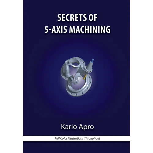 Secrets of 5-Axis Machining [With CDROM]