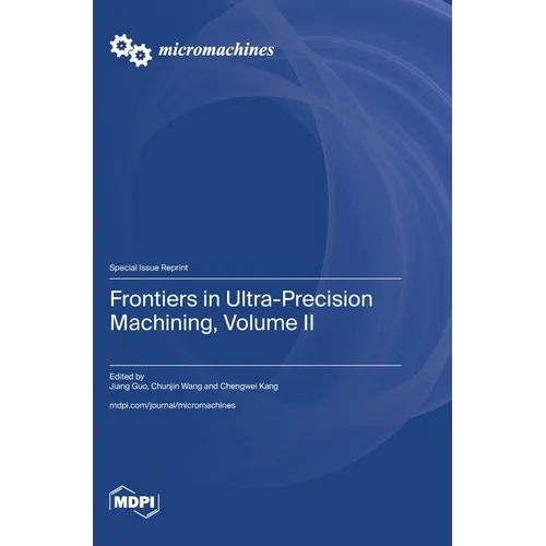 Frontiers in Ultra-Precision Machining, Volume II