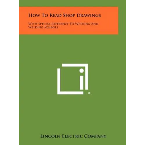 How To Read Shop Drawings: With Special Reference To Welding And Welding Symbols