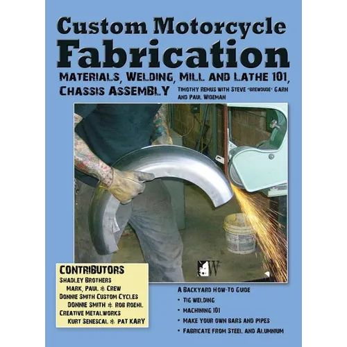 Custom Motorcycle Fabrication: Materials, Welding, Mill and Lathe, Frame Construction