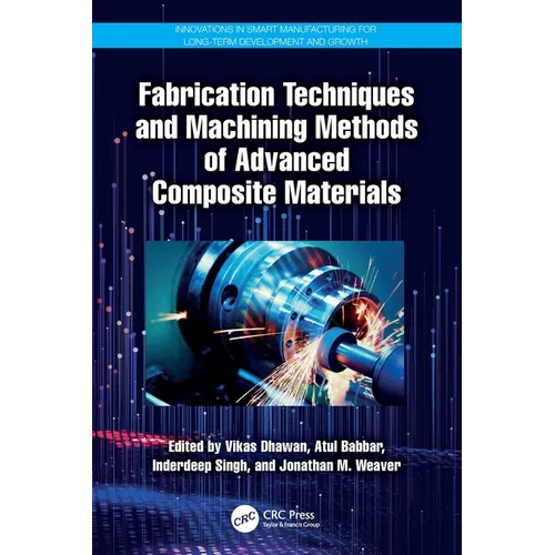 Fabrication Techniques and Machining Methods of Advanced Composite Materials