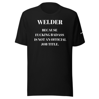 Bad Ass Welder: T-Shirt