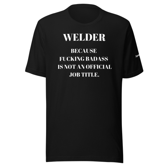 Bad Ass Welder: T-Shirt