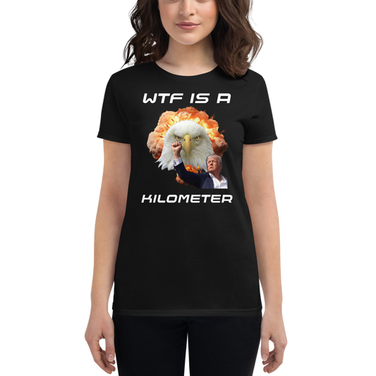 Woman's "WTF IS A KILOMETER" T-Shirt