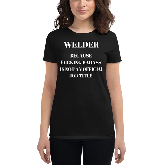 Badass Welder: Womans T-Shirt